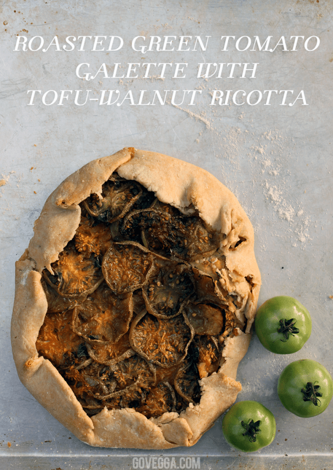Roasted Green Tomato Galette with Tofu-Walnut Ricotta / #vegan / govegga.com
